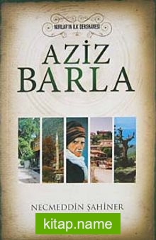 Aziz Barla  Nurların İlk Dershanesi