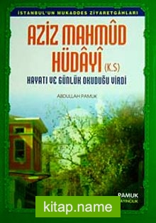 Aziz Mahmud Hüdayi (K.S) Hayatı ve Günlük Okuduğu Virdi (Evliya-012/P13)