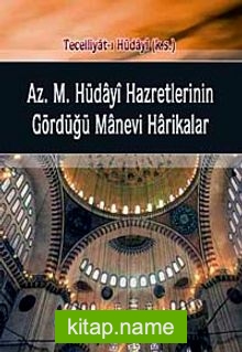 Aziz Mahmut Hüdayi Hazretlerinin Gördüğü Manevi Harikalar