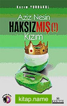 Aziz Nesin Haksızmış (!) Kızım