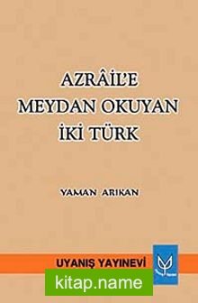 Azrail’e Meydan Okuyan İki Türk