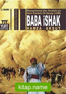 Baba İshak  Mezopotamya’dan Anadolu’ya Alevi Erenlerin İlk Savaşı (1240)