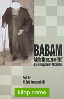 Babam Molla Ramazan el-Buti hayatı Düşünceleri Mücadelesi