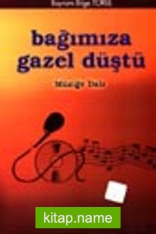 Bağımıza Gazel Düştü Müziğe Dair