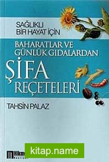 Baharatlar ve Günlük Gıdalardan Şifa Reçeteleri