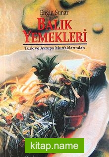 Balık Yemekleri: Türk Ve Avrupa Mutfaklarından