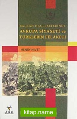 Balkan Haçlı Seferinde Avrupa Siyaseti ve Türklerin Felaketi