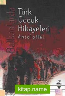 Balkanlarda Türk Çocuk Hikayeleri Antolojisi