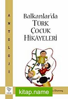 Balkanlar’da Türk Çocuk Hikayeleri