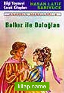 Balkız İle Daloğlan ‘Anadolu Masalları- 6’