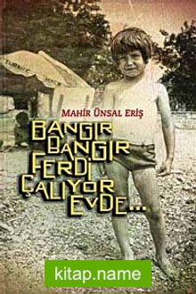 Bangır Bangır Ferdi Çalıyor Evde…