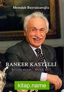 Banker Kastelli Şeytan mıydı? Melek mi?