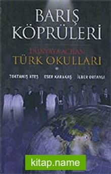 Barış Köprüleri/Dünyaya Açılan Türk Okulları (Ciltli)