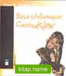 Başa Çıkılamayan Çocuklar