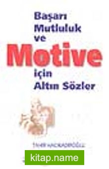 Başarı Mutluluk ve Motive için Altın Sözler