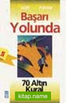 Başarı Yolunda 70 Altın Kural