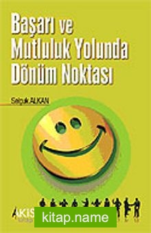 Başarı ve Mutluluk Yolunda Dönüm Noktası