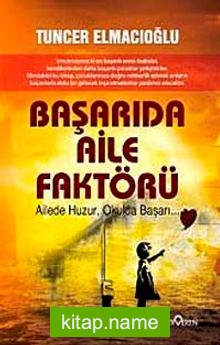 Başarıda Aile Faktörü Ailede Huzur, Okulda Başarı