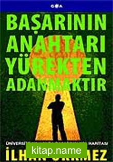 Başarının Anahtarı Yürekten Adanmaktır