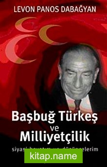 Başbuğ Türkeş ve Milliyetçilik Siyasi Hayatım ve Düşüncelerim