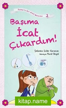 Başıma İcat Çıkardım! / Zeynep’in Aşırı Komik Maceraları -3