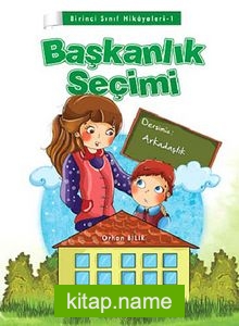 Başkanlık Seçimi / Birinci Sınıf Hikayeleri -1