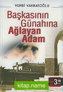 Başkasının Günahına Ağlayan Adam