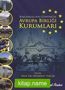 Başlangıçtan Günümüze Avrupa Birliği Kurumları