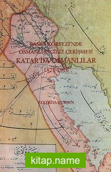 Basra Körfezinde Osmanlı-İngiliz Çekişmesi Katar’da Osmanlılar (1871-1916)