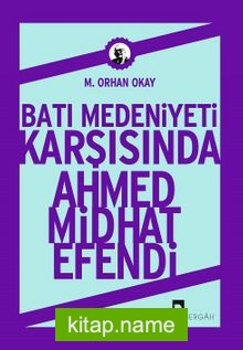 Batı Medeniyeti Karşısında Ahmed Midhat Efendi