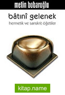 Batıni Gelenek Hermetik ve Sanskritik Öğretiler