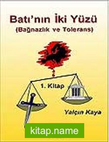 Batı’nın İki Yüzü / Bağnazlık ve Tolerans – 1.Kitap