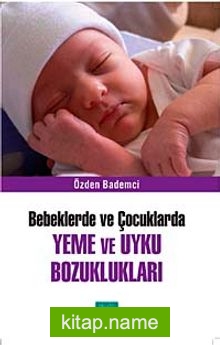 Bebeklerde ve Çocuklarda Yeme ve Uyku Bozuklukları