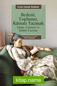 Bedeni, Toplumu Kainatı Yazmak  İslam, Cinsiyet ve Kültür Üzerine