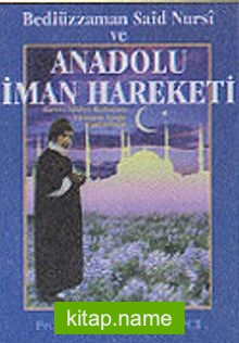 Bediüzzaman Said Nursi ve Anadolu İman Hareketi