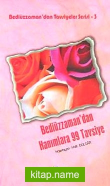 Bediüzzaman’dan Hanımlara 99 Tavsiye / Bediüzzaman’dan Tavsiyeler Serisi-3