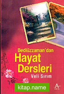 Bediüzzaman’dan Hayat Dersleri