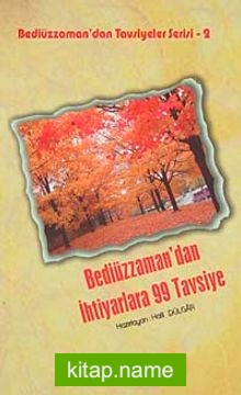 Bediüzzaman’dan İhtiyarlara 99 Tavsiye / Bediüzzaman’dan Tavsiyeler Serisi-2