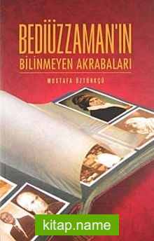 Bediüzzaman’ın Bilinmeyen Akrabaları