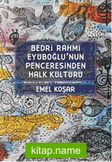 Bedri Rahmi Eyüboğlu’nun Penceresinden Halk Kültürü