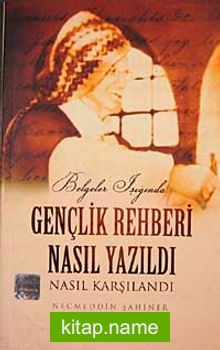 Belgeler Işığında Gençlik Rehberi Nasıl yazıldı Nasıl Karşılandı