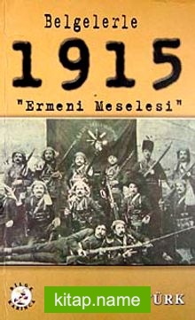 Belgelerle 1915 Ermeni Meselesi