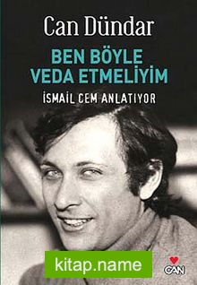 Ben Böyle Veda Etmeliyim İsmail Cem Anlatıyor