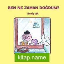 Ben Ne Zaman Doğdum