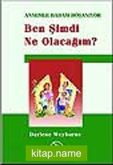 Ben Şimdi Ne Olacağım? – Annemle Babam Boşanıyor.