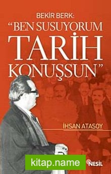 Ben Susuyorum Tarih Konuşsun Bekir Berk