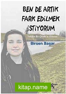 Ben de Artık Fark Edilmek İstiyorum