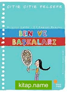 Ben ve Başkaları / Çıtır Çıtır Felsefe (16. Kitap)