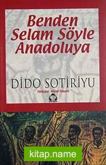 Benden Selam Söyle Anadolu’ya