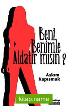 Beni Benimle Aldatır mısın?